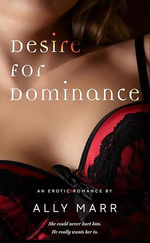 Desire for Dominance by Ally Marr