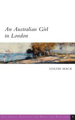 An Australian Girl in London by Louise Mack, Sarah Pope