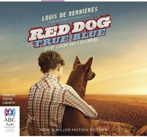 Red Dog: True Blue by Louis de Bernières