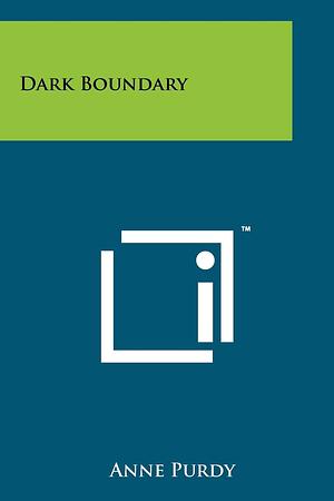 Dark Boundary by Anne Hobbs Purdy