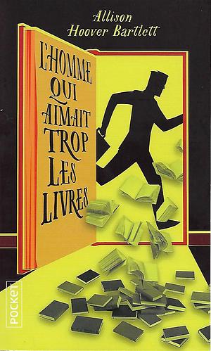 L'homme qui aimait trop les livres by Allison Hoover Bartlett