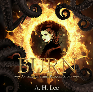 Burn by A.H. Lee