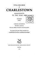 Vital Records of Charlestown, Massachusetts, to the Year 1850, Volume 2, Part 2 by Roger D. Joslyn