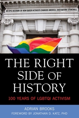 Right Side of History: 100 Years of Lgbtqi Activism by Adrian Brooks