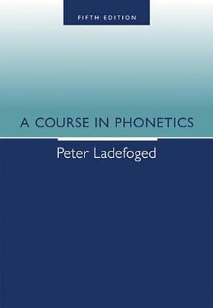 A Course in Phonetics, Volume 1 by Peter Ladefoged