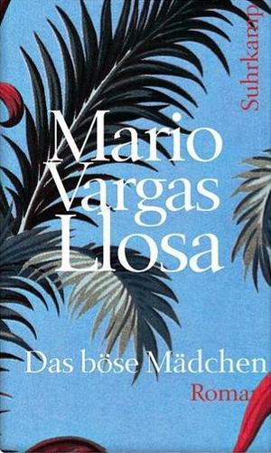 Das böse Mädchen by Mario Vargas Llosa