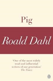 Pig by Roald Dahl