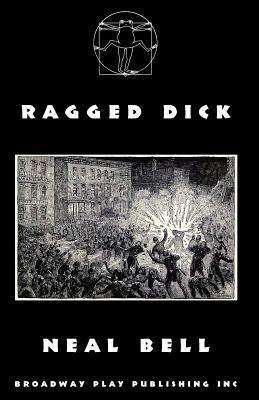 Ragged Dick by Neal Bell
