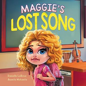 Maggie's Lost Song: A Journey of Courage and Music by Danielle LaRosa, Ananta Mohanta