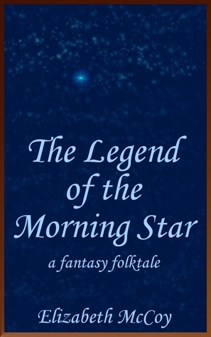 The Legend of the Morning Star by Elizabeth McCoy