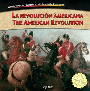 La Revolucion Americana/The American Revolution by Lorijo Metz