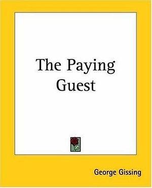 The Paying Guest with Biographical Introduction by George Gissing, George Gissing