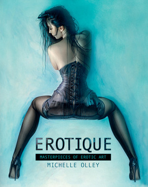 Erotique: Masterpieces of Erotic Art by Michelle Olley