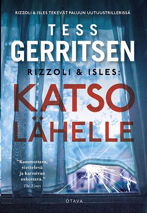 Katso lähelle by Tess Gerritsen