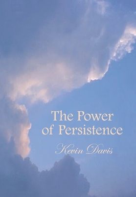 The Power of Persistence by Kevin Davis