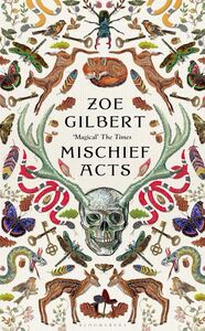 Mischief Acts by Zoe Gilbert