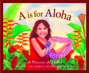 A is for Aloha: A Hawaii Alphabet by U'Ilani Goldsberry