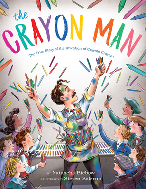 The Crayon Man: The True Story of the Invention of Crayola Crayons by Natascha Biebow
