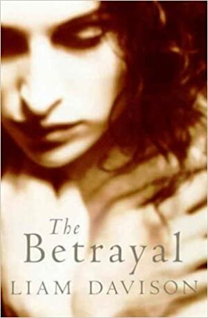 The Betrayal by Liam Davison