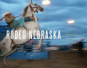Rodeo Nebraska by Mark Harris