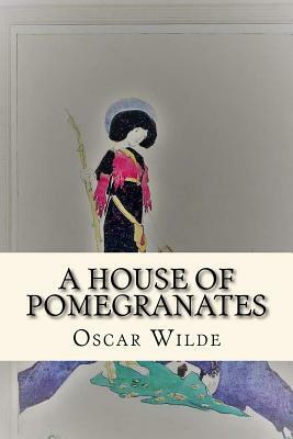 A House of Pomegranates by Oscar Wilde