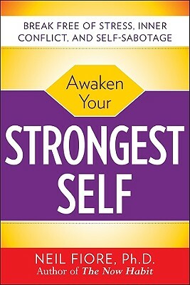 Awaken Your Strongest Self by Neil A. Fiore