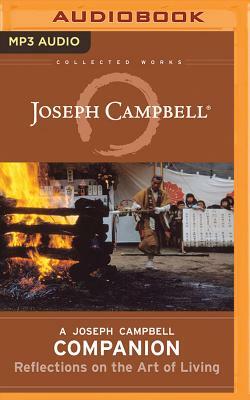 A Joseph Campbell Companion: Reflections on the Art of Living by Joseph Campbell