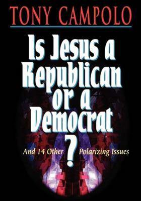 Is Jesus a Democrat or a Republican? by Tony Campolo