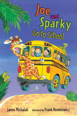 Joe and Sparky Go to School by Jamie Michalak, Frank Remkiewicz