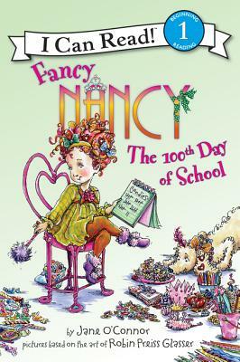 Fancy Nancy: The 100th Day of School by Jane O'Connor