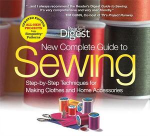 The New Complete Guide to Sewing: Step-By-Step Techniquest for Making Clothes and Home Accessoriesupdated Edition with All-New Projects and Simplicity by Editors of Reader's Digest