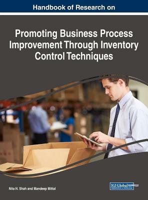 Handbook of Research on Promoting Business Process Improvement Through Inventory Control Techniques by 