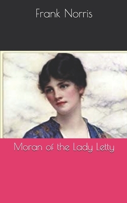 Moran of the Lady Letty by Frank Norris