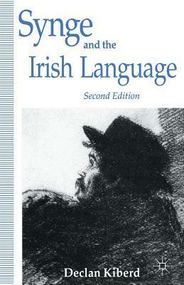 Synge And The Irish Language by Declan Kiberd