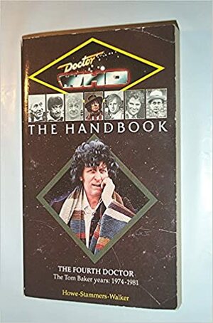 Doctor Who: The Handbook - The Fourth Doctor by Stephen James Walker, David J. Howe, Mark Stammers