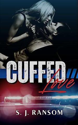 Cuffed Love by S.J. Ransom, S.J. Ransom