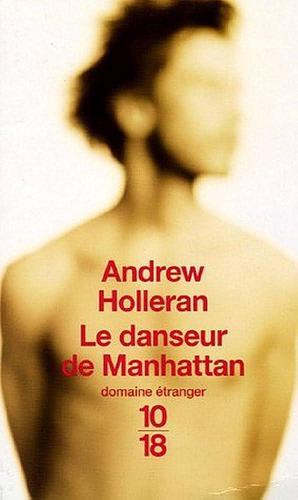 Le danseur de Manhattan by Andrew Holleran, Andrew Holleran