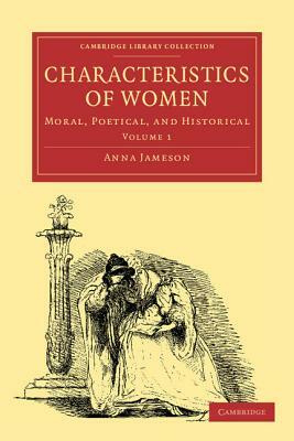 Characteristics of Women 2 Volume Paperback Set: Moral, Poetical and Historical by Darwin, Anna Jameson, Anna Jameson