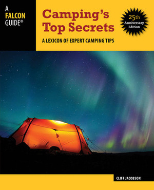 Camping's Top Secrets: A Lexicon of Expert Camping Tips by Cliff Jacobson