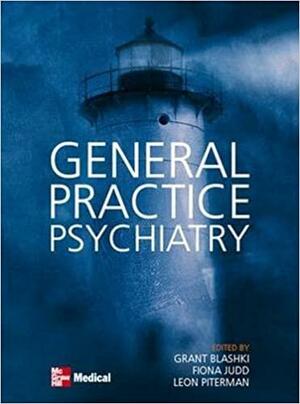 General Practice Psychiatry by Leon Piterman, Grant Blashki, Fiona Judd
