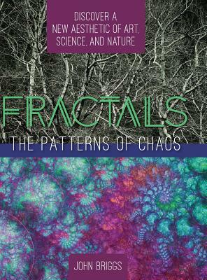 Fractals: The Patterns of Chaos: Discovering a New Aesthetic of Art, Science, and Nature (A Touchstone Book) by John Briggs