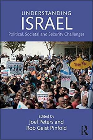 Understanding Israel: Political, Societal and Security Challenges by Rob Geist Pinfold, Joel Peters