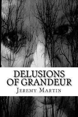 Delusions of Grandeur by Jeremy Martin