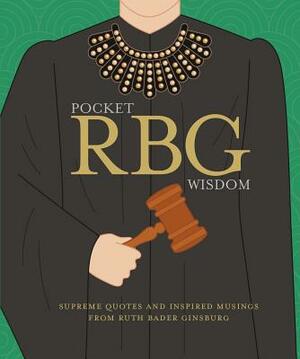 Pocket Rbg Wisdom: Supreme Quotes and Inspired Musings from Ruth Bader Ginsburg by Hardie Grant Books