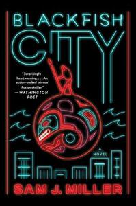 Blackfish City by Sam J. Miller