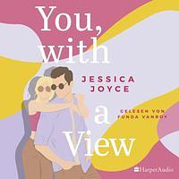 You, with a View by Jessica Joyce