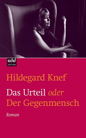 Das Urteil: Oder, Der Gegenmensch by Hildegard Knef