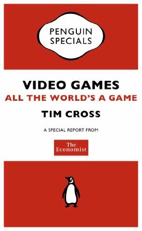 The Economist: Video Games (Penguin Specials): All the World's a Game (Penguin Shorts/Specials) by The Economist