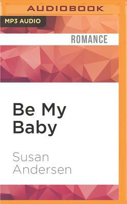 Be My Baby by Susan Andersen