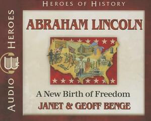 Abraham Lincoln: A New Birth of Freedom by Geoff Benge, Janet Benge